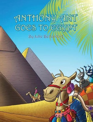 Anthony Ant Goes to Egypt by Julie Bettendorf (English) Hardcover Book