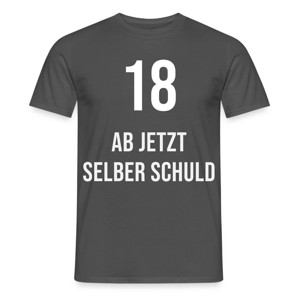 18 AB JETZT SELBER SCHULD T-Shirt 18 Geburtstag Geschenk lustig - Bild 2 von 4