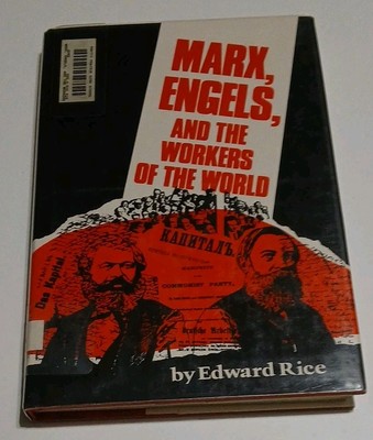 Marx, Engels, and the Workers of the World by Edward E. Rice