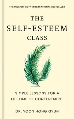 The SelfEsteem Class by Dr Yoon Hong Gyun HARDBACK 9780593838754
