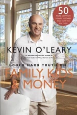 Cold Hard Truth on Family, Kids and Money by Kevin O'Leary