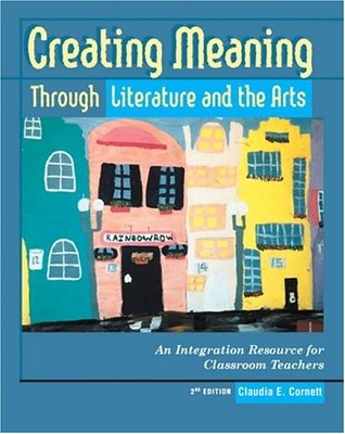 CREATING MEANING THROUGH LITERATURE AND THE ARTS: AN By Claudia E. Cornett *VG+*