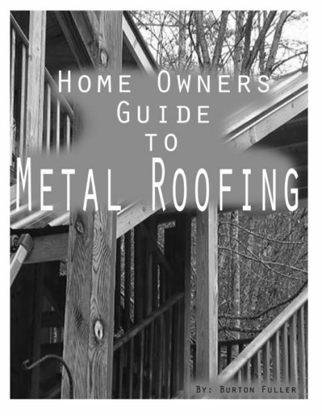 Home Owners Guide To Metal Roofing: Metal Roofing Install Guide