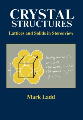 Crystal Structures, Lattices and Solids in Stereoview - Paperback NEW Mark Ladd