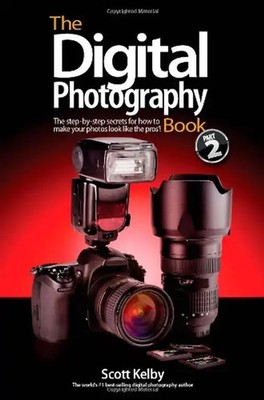 The Digital Photography Book 2: The Step-by-Step Secrets for How to Make Your Ph