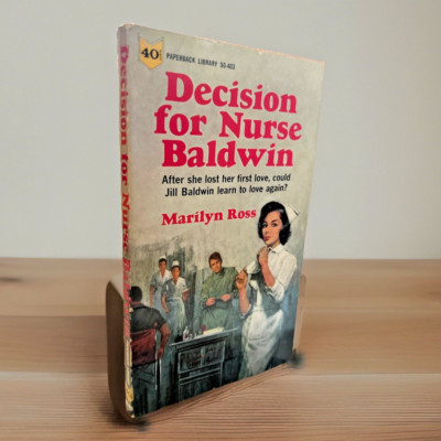 Decision for Nurse Baldwin (1965) ~ Marilyn Ross ~ First Printing ~ Vintage
