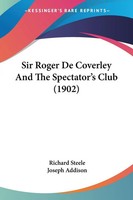 Sir Roger De Coverley And The Spectator's Club (1902) Richard Steele (U. A.)