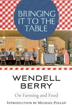 Bringing It to the Table: On Farming and Food by Wendell Berry (English) Paperba