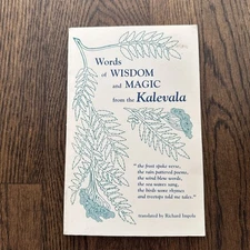 SIGNED WORDS OF WISDOM AND MAGIC FROM THE KALEVALA Translated Richard A. Impola