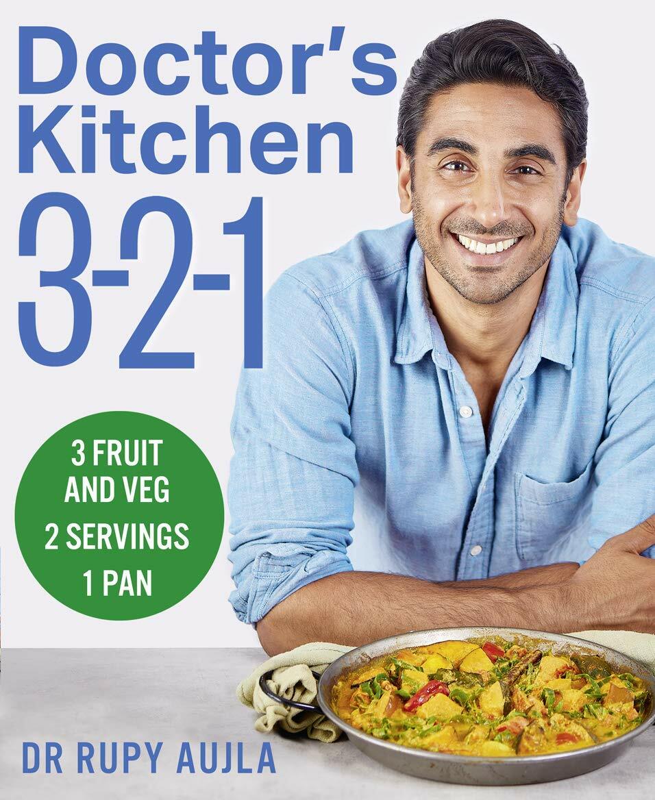 Doctor’s Kitchen 3-2-1: 3 fruit and veg, 2 servings, 1 pan by  Rupy Aujla