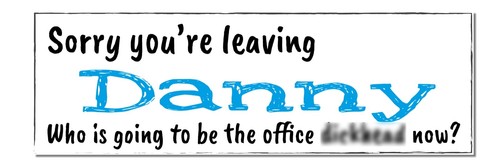 2 PERSONALISED HUMOROUS LEAVING BANNERS - OFFICE DICKHEAD - Picture 2 of 3