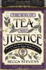 The Way of Tea and Justice: Rescuing the World's Favorite Beverage from Its Violent History by Becca Stevens (Hardback, 2014)