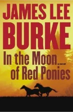 In the Moon of Red Ponies: A Novel - Hardcover By Burke, James Lee - GOOD
