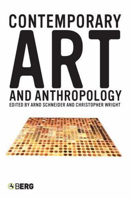 Contemporary Art And Anthropology, Paperback by Schneider, Arnd (EDT); Wright...