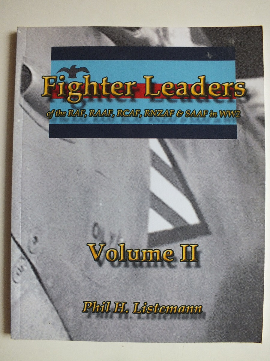 Fighter Leaders; of the RAF, RAAF, RCAF, RNZAF & SAAF in WW2, Volume 2