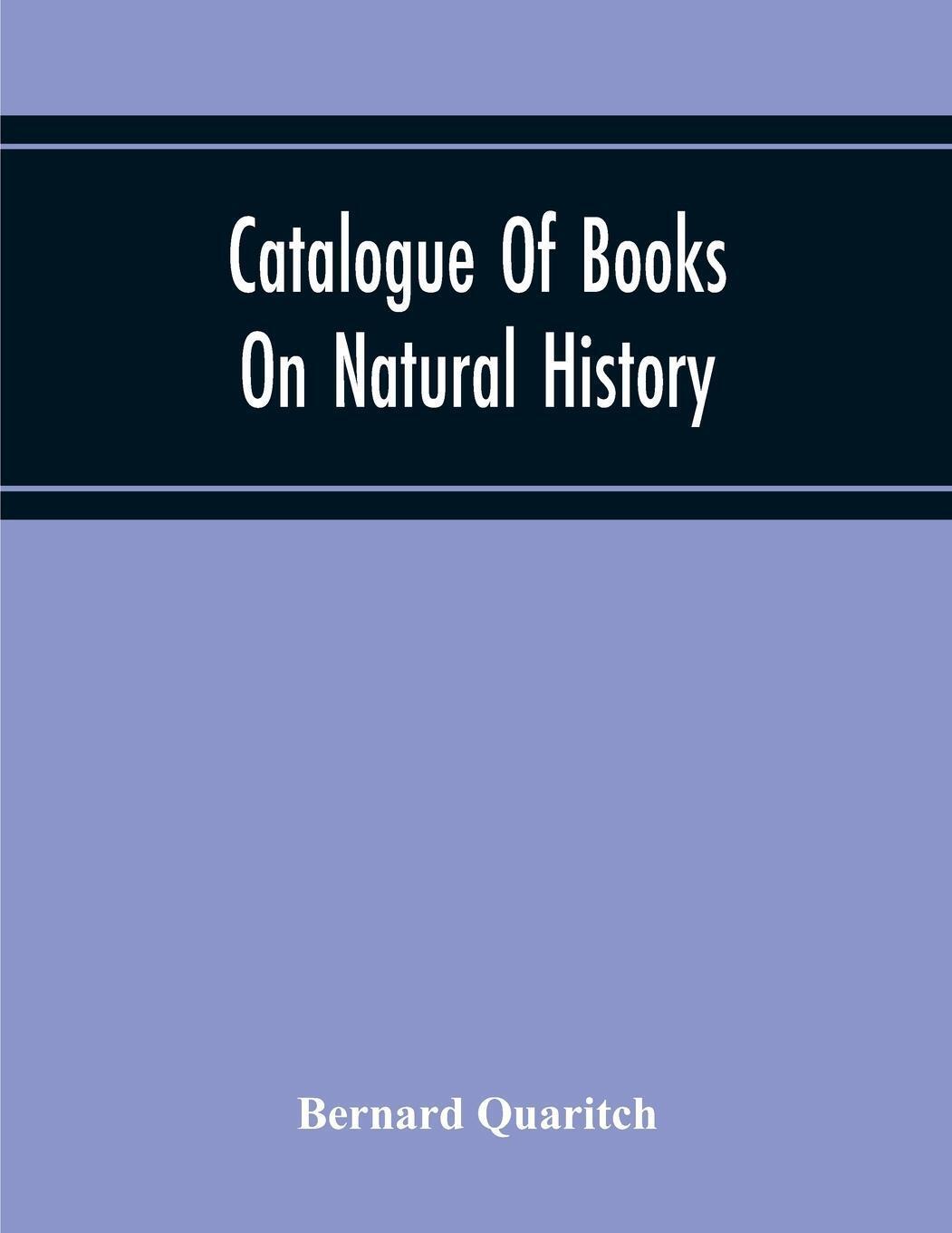 Thumbnail - Catalogue Of Books On Natural History Bernard Quaritch Taschenbuch