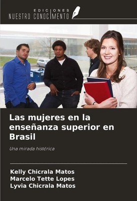 Kelly Chicrala Matos (u. a.) | Las mujeres en la enseñanza superior en Brasil