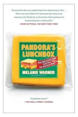 Pandora's Lunchbox: How Processed Food Took Over the American Meal by Melanie Wa