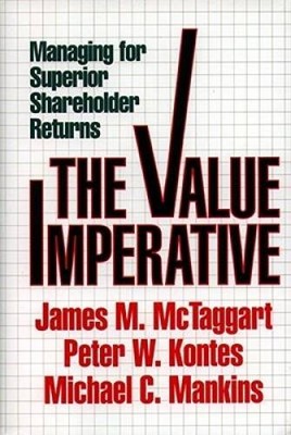 Value Imperative: Managing for Superior Shareholder Returns - VERY GOOD