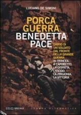 Porca guerra, benedetta pace di Luciano De Simoni, 2014, Stampa Alternativa