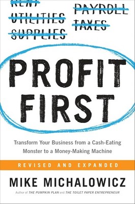 Profit First: Transform Your Business from a Cash-Eating Monster to a  Hardcover