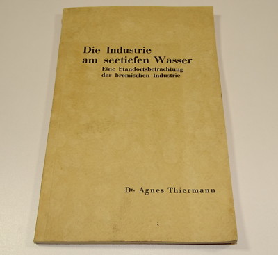 Industrie am seetiefen Wasser. bremische Industrie . Bremen Agnes Thiermann 1936