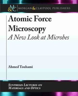 Atomic Force Microscopy: A New Look at Microbes (Synthesis (New)