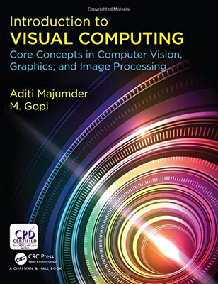 Introduction to Visual Computing - Hardback NEW Majumder, Aditi 27/03/2018