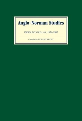 Anglo-Norman Studies: Index to Volumes I to X, 1978-1987 by Richard Wright (Engl