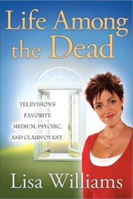 Life Among the Dead - Hardcover By Williams, Lisa - GOOD