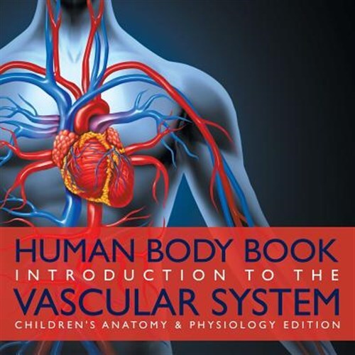 Buch des menschlichen Körpers Einführung in das Gefäßsystem Kinderanatomie & -physik...