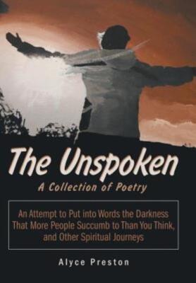 The Unspoken: An Attempt To Put Into Words The Darkness That More People Su...
