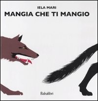 Libri Iela Mari - Mangia Che Ti Mangio. Ediz. Illustrata - Immagine 4