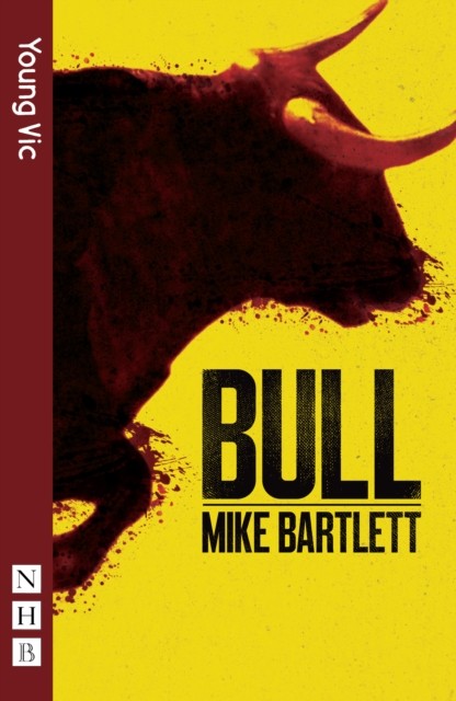 Bull (NHB Modern Plays) by Mike Bartlett (Paperback Book)