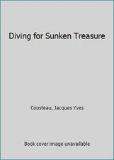 Diving for Sunken Treasure by Cousteau, Jacques Yves