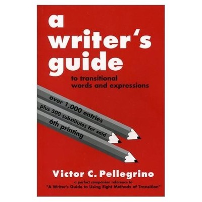 A Writer's Guide to Transitional Words and Expressions by Victor Pellegrino