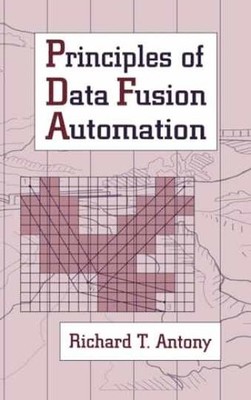 Principles of Data Fusion Automation - Hardcover, by Antony Richard T - New h