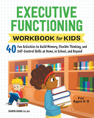 Executive Functioning Workbook for Kids: 40 Fun Activities to Build Memory, Flex