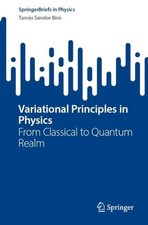 Variational Principles in Physics: From Classical to Quantum Realm by Tam?s S?nd