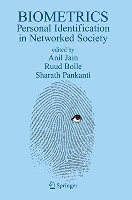 BIOMETRICS: PERSONAL IDENTIFICATION IN NETWORKED SOCIETY By Anil Jain & Ruud