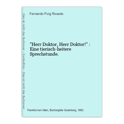 ''Herr Doktor, Herr Doktor!'' : Eine tierisch-heitere Sprechstunde. Puig Rosado, F