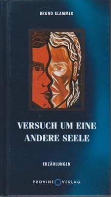 Versuch um eine andere Seele : Erzählungen. Klammer, Bruno: