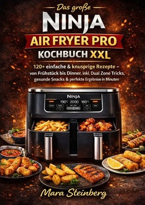 Mara Steinberg | Das große Ninja Air Fryer Pro Kochbuch XXL | Taschenbuch (2026)