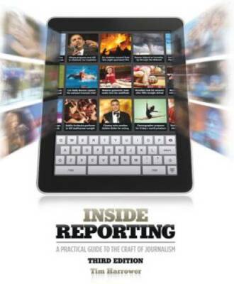 Inside Reporting (B&B Journalism) - Paperback By Harrower, Tim - GOOD