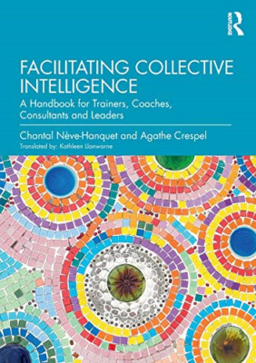 Facilitating Collective Intelligence: A Handbook for Tr - Paperback / softback N