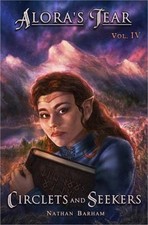 Circlets and Seekers: Alora's Tear, Volume IV (Paperback or Softback)