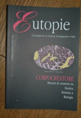EUTOPIE KÖRPERSCHÖPFER, KONVERGENZEN ZWISCHEN IMAGINÄRER WISSENSCHAFT UND KUNST (YE)