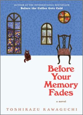 Before Your Memory Fades: A Novel (Before the Coffee Gets Cold Series, 3), Kawag