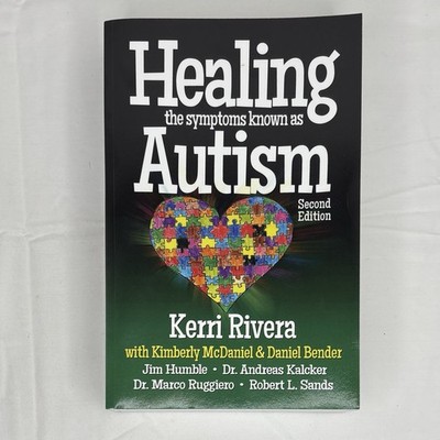 Healing the Symptoms Known As Autism by Kerri Rivera 2014, 2nd Edition Paperback