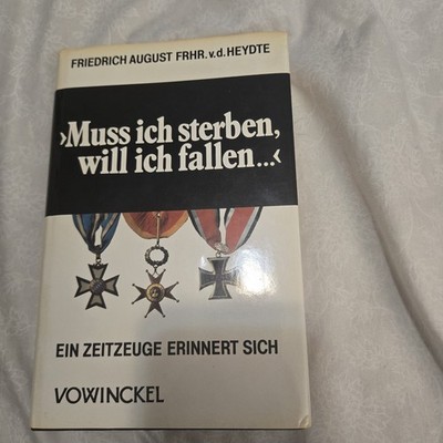 Muss Ich Sterben Will Ich Fallen Friedrich August von Der Heydte Memior Book